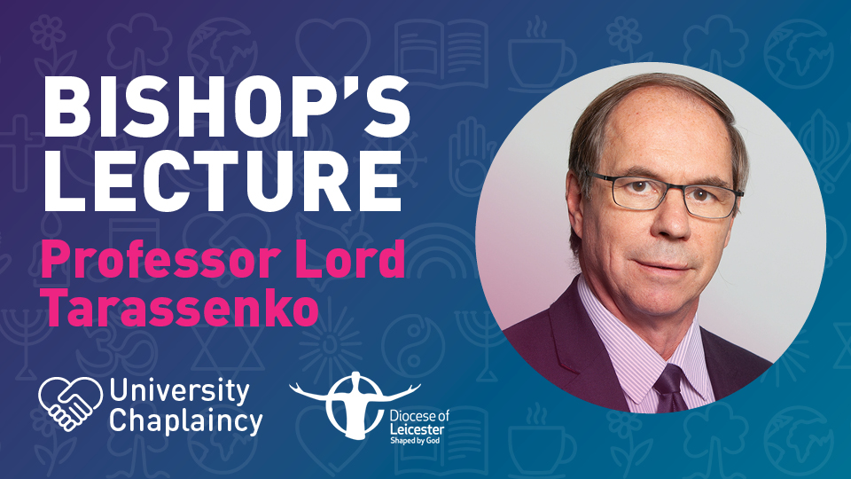 Bishop's Lecture 2025 with headshot image of speaker Professor Lord Tarassenko on chaplaincy gradient background, university logo, chaplaincy logo and diocese of leicester logo
